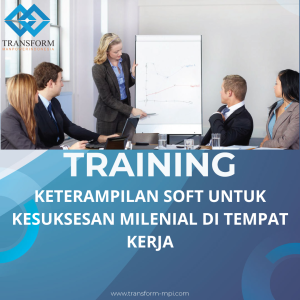 TRAINING KETERAMPILAN SOFT UNTUK KESUKSESAN MILENIAL DI TEMPAT KERJA