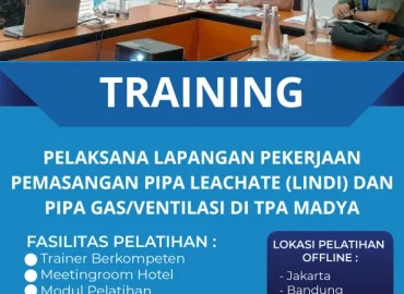 TRAINING PELAKSANA LAPANGAN PEKERJAAN PEMASANGAN PIPA LEACHATE (LINDI) DAN PIPA GAS/VENTILASI DI TPA MADYA